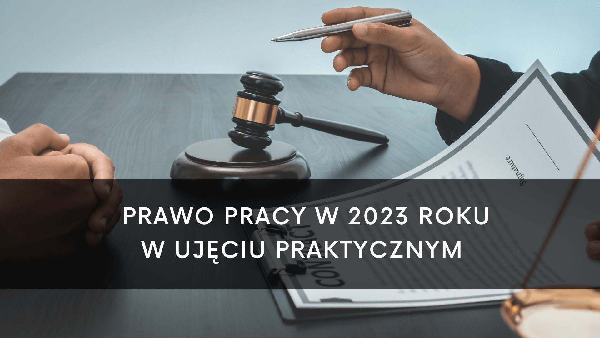 Prawo pracy w 2023 roku w ujęciu praktycznym